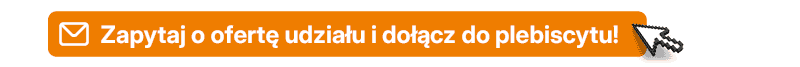           Zapytaj o ofertę
udziału i dołącz do plebiscytu!